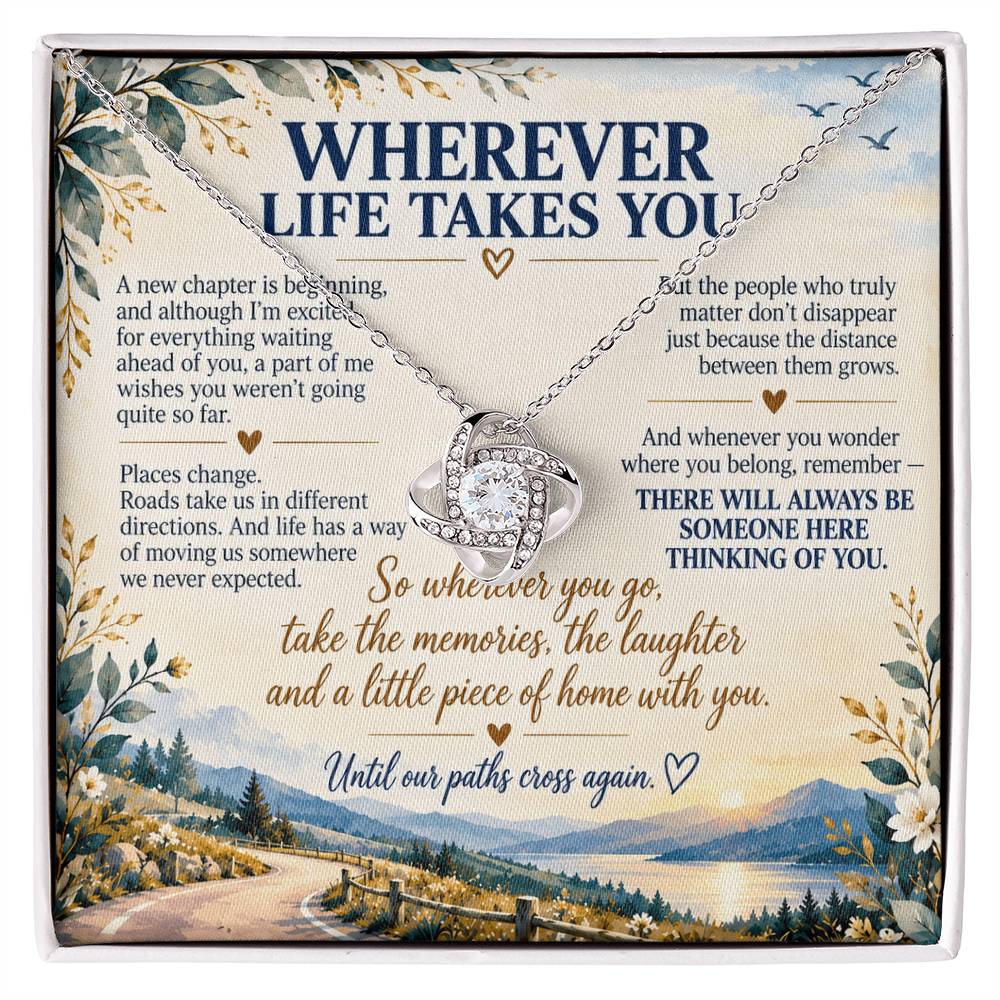 Wherever Life Takes You - Moving Away Love Knot Necklace